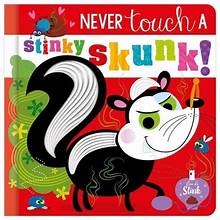 Never Touch A | Stinky Skunk! Board Book