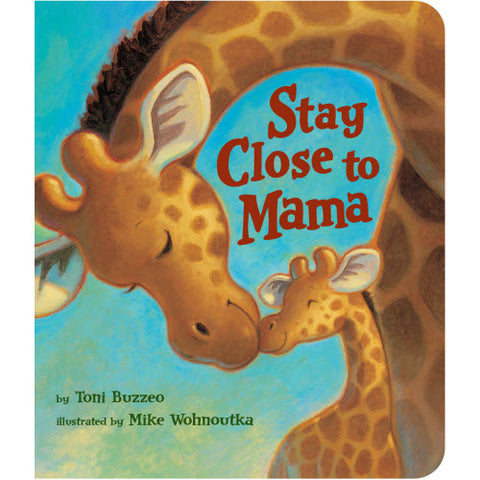 Stay Close to Mama Board Book