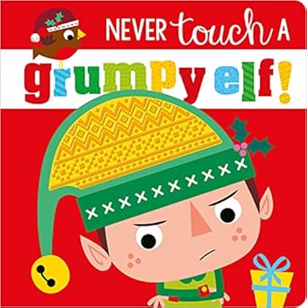 Never Touch a Grumpy Elf! Board Book ages 0+