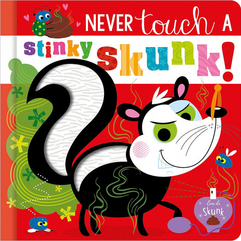 Never Touch A Stinky Skunk! Touch And Feel Board Book