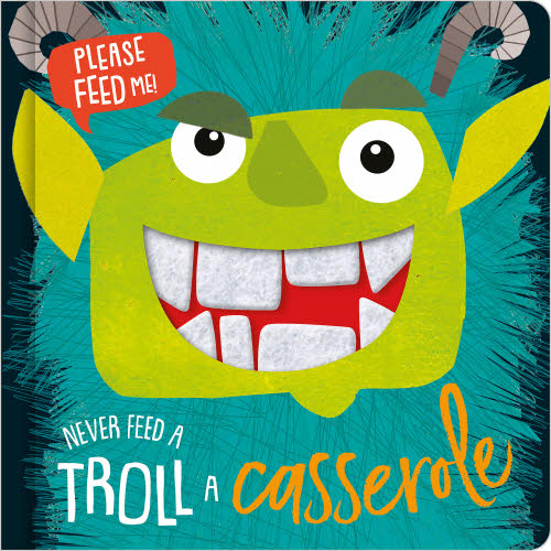 Never Feed A Troll A Casserole Book
