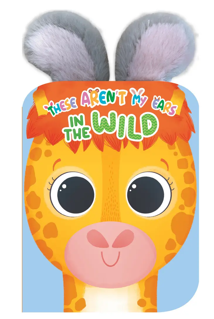 These Aren'T My Ears In The Wild Touchy-Feely Board Book
