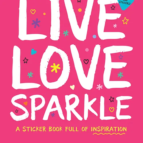 Live Love Sparkle: A Sticker Book Full Of Inspiration Activity Book