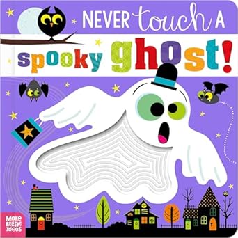 Never Touch A | Spooky Ghost Board Book 1+