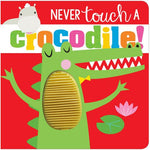 Never Touch A Crocodile! Touch Board Book