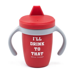 Happy Sippy Cup | I'll Drink To That