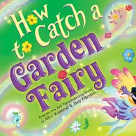 How to Catch a Garden Fairy Hardcover