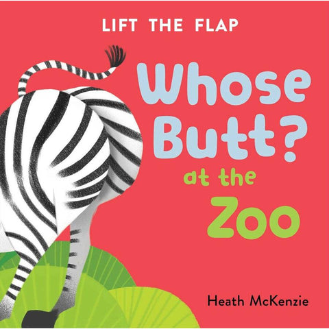 Whose Butt? At the Zoo Lift-the-Flap Board Book