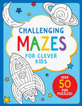 Challenging Mazes For Clever Kids Book