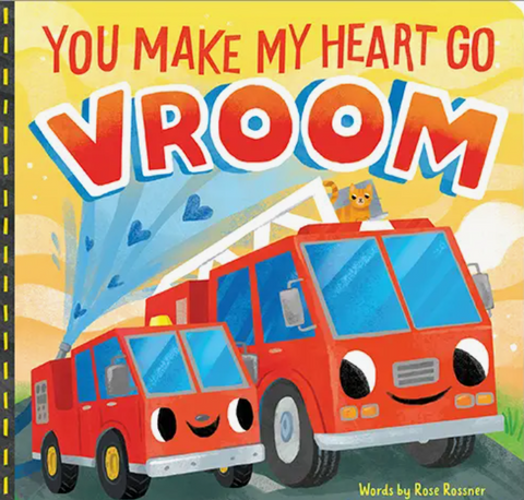 You Make My Heart Go Vroom! Board Book
